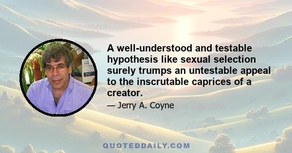 A well-understood and testable hypothesis like sexual selection surely trumps an untestable appeal to the inscrutable caprices of a creator.