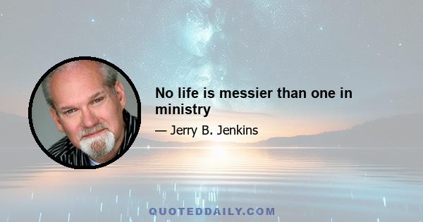 No life is messier than one in ministry