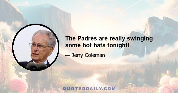 The Padres are really swinging some hot hats tonight!