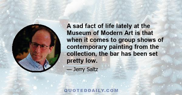 A sad fact of life lately at the Museum of Modern Art is that when it comes to group shows of contemporary painting from the collection, the bar has been set pretty low.