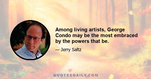 Among living artists, George Condo may be the most embraced by the powers that be.