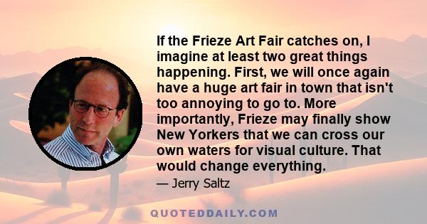 If the Frieze Art Fair catches on, I imagine at least two great things happening. First, we will once again have a huge art fair in town that isn't too annoying to go to. More importantly, Frieze may finally show New