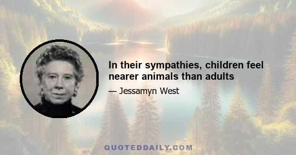 In their sympathies, children feel nearer animals than adults