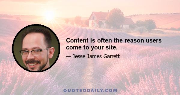 Content is often the reason users come to your site.