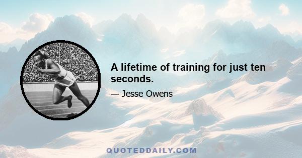 A lifetime of training for just ten seconds.