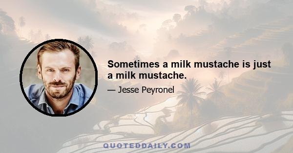 Sometimes a milk mustache is just a milk mustache.