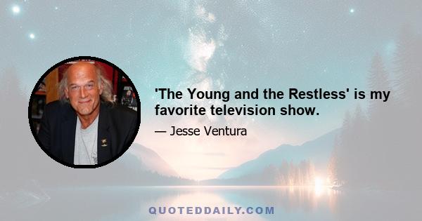 'The Young and the Restless' is my favorite television show.