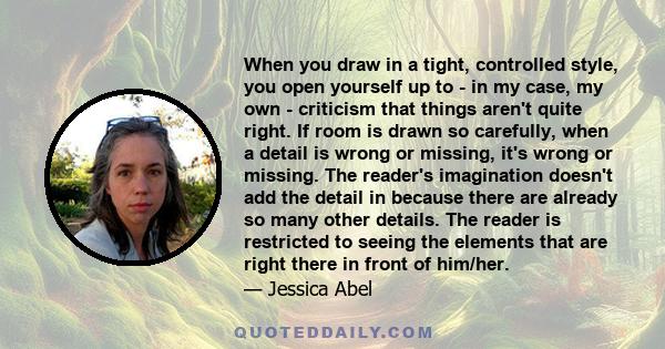 When you draw in a tight, controlled style, you open yourself up to - in my case, my own - criticism that things aren't quite right. If room is drawn so carefully, when a detail is wrong or missing, it's wrong or