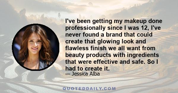 I've been getting my makeup done professionally since I was 12, I've never found a brand that could create that glowing look and flawless finish we all want from beauty products with ingredients that were effective and