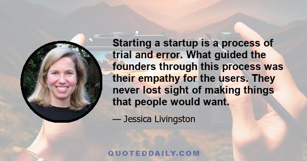 Starting a startup is a process of trial and error. What guided the founders through this process was their empathy for the users. They never lost sight of making things that people would want.