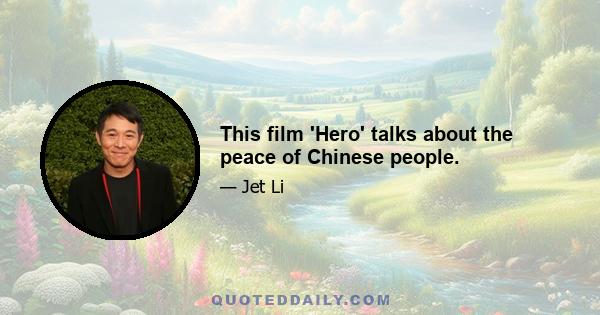 This film 'Hero' talks about the peace of Chinese people.