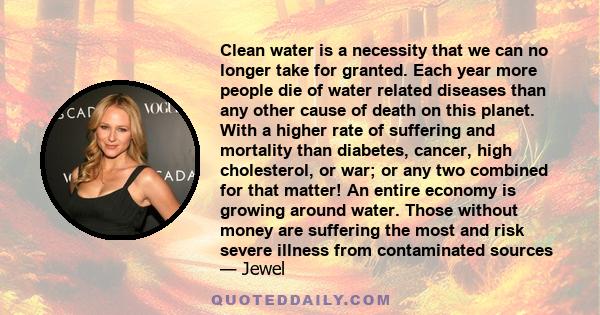 Clean water is a necessity that we can no longer take for granted. Each year more people die of water related diseases than any other cause of death on this planet. With a higher rate of suffering and mortality than