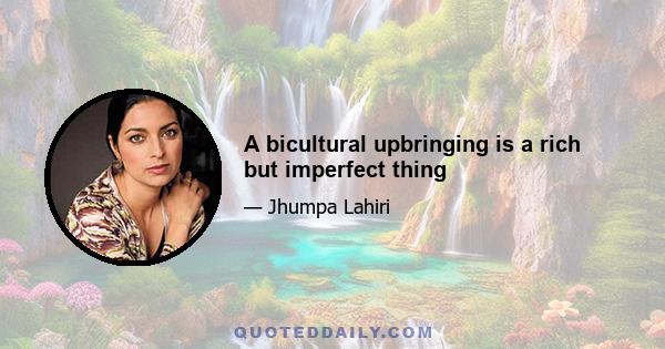 A bicultural upbringing is a rich but imperfect thing