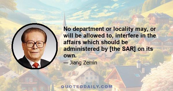 No department or locality may, or will be allowed to, interfere in the affairs which should be administered by [the SAR] on its own.