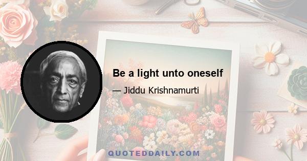 Be a light unto oneself