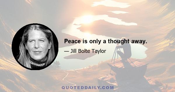 Peace is only a thought away.