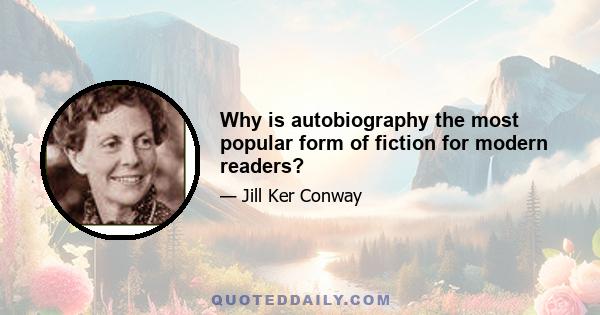 Why is autobiography the most popular form of fiction for modern readers?