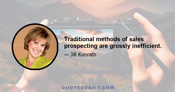 Traditional methods of sales prospecting are grossly inefficient.