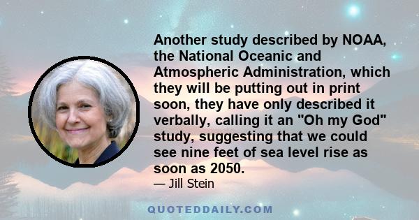 Another study described by NOAA, the National Oceanic and Atmospheric Administration, which they will be putting out in print soon, they have only described it verbally, calling it an Oh my God study, suggesting that we 