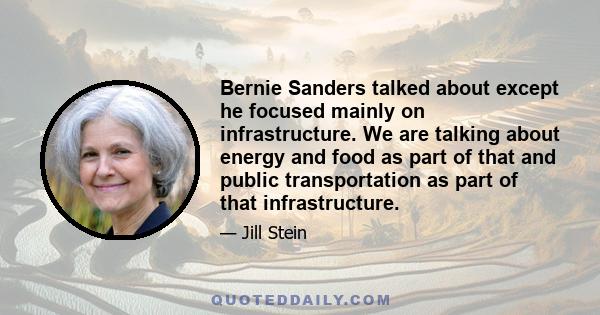 Bernie Sanders talked about except he focused mainly on infrastructure. We are talking about energy and food as part of that and public transportation as part of that infrastructure.