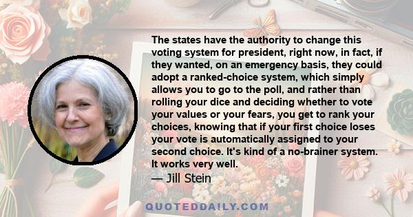 The states have the authority to change this voting system for president, right now, in fact, if they wanted, on an emergency basis, they could adopt a ranked-choice system, which simply allows you to go to the poll,