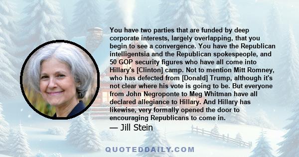 You have two parties that are funded by deep corporate interests, largely overlapping, that you begin to see a convergence. You have the Republican intelligentsia and the Republican spokespeople, and 50 GOP security