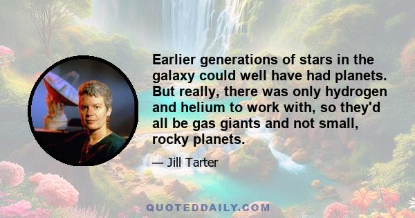 Earlier generations of stars in the galaxy could well have had planets. But really, there was only hydrogen and helium to work with, so they'd all be gas giants and not small, rocky planets.