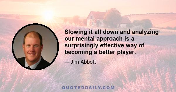 Slowing it all down and analyzing our mental approach is a surprisingly effective way of becoming a better player.