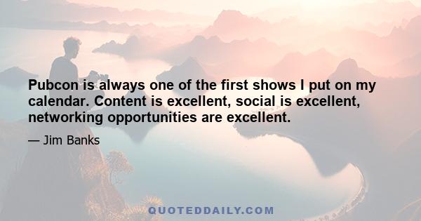 Pubcon is always one of the first shows I put on my calendar. Content is excellent, social is excellent, networking opportunities are excellent.