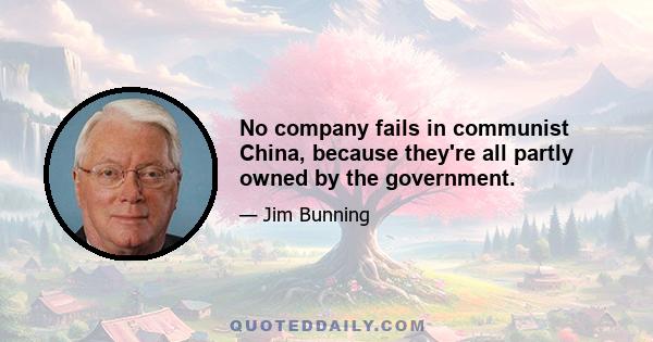 No company fails in communist China, because they're all partly owned by the government.