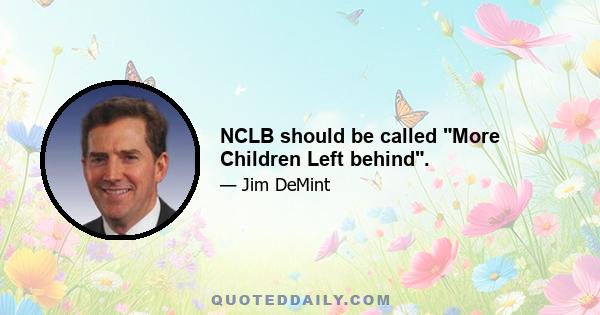 NCLB should be called More Children Left behind.