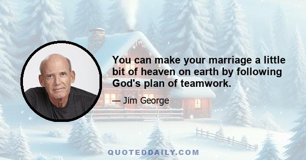 You can make your marriage a little bit of heaven on earth by following God's plan of teamwork.