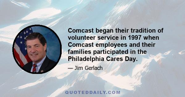 Comcast began their tradition of volunteer service in 1997 when Comcast employees and their families participated in the Philadelphia Cares Day.