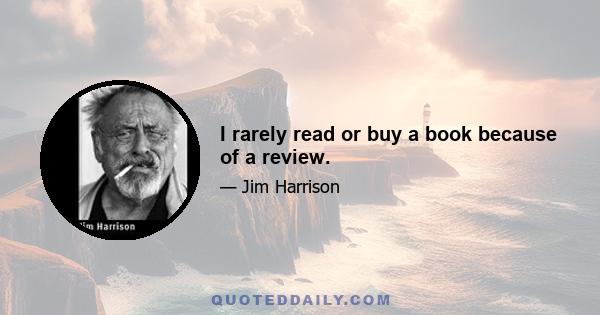 I rarely read or buy a book because of a review.