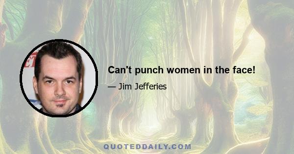 Can't punch women in the face!