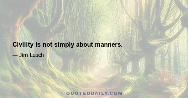 Civility is not simply about manners.