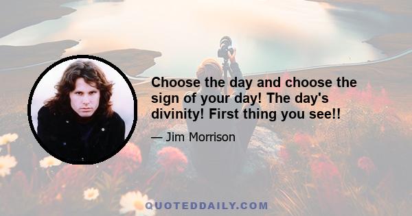 Choose the day and choose the sign of your day! The day's divinity! First thing you see!!