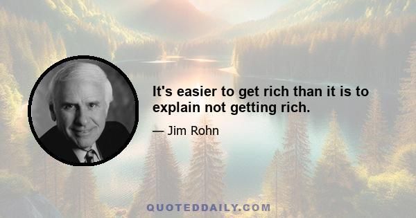 It's easier to get rich than it is to explain not getting rich.