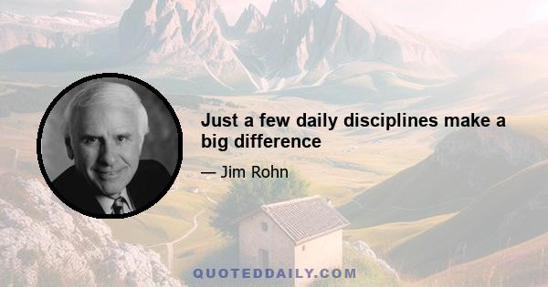 Just a few daily disciplines make a big difference