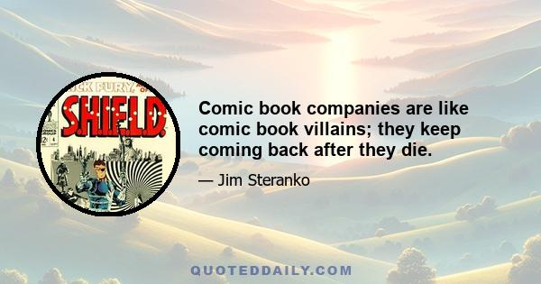 Comic book companies are like comic book villains; they keep coming back after they die.