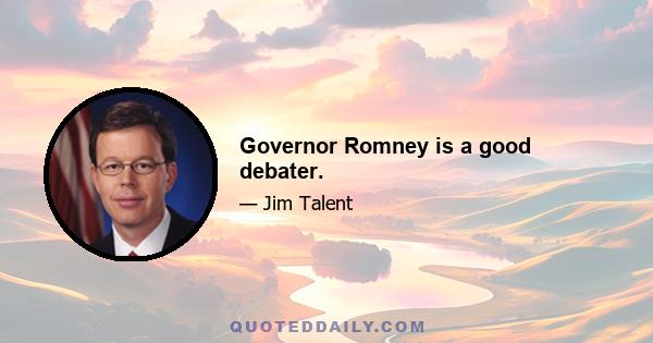 Governor Romney is a good debater.