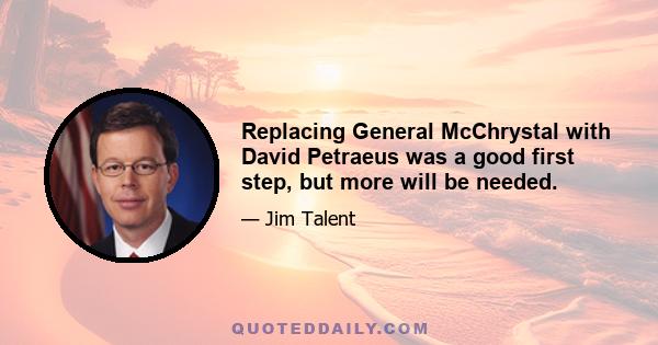 Replacing General McChrystal with David Petraeus was a good first step, but more will be needed.