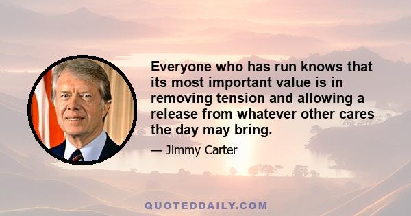 Everyone who has run knows that its most important value is in removing tension and allowing a release from whatever other cares the day may bring.