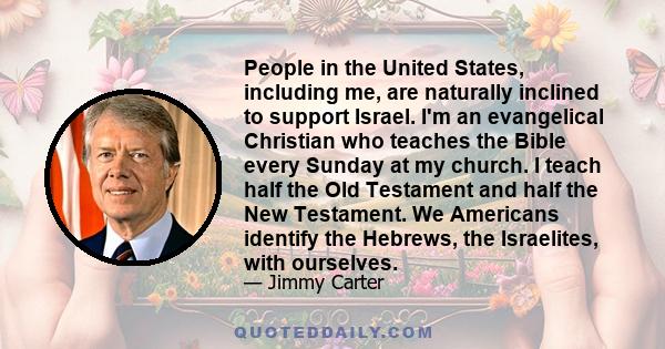 People in the United States, including me, are naturally inclined to support Israel. I'm an evangelical Christian who teaches the Bible every Sunday at my church. I teach half the Old Testament and half the New