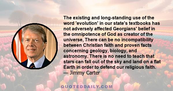 The existing and long-standing use of the word 'evolution' in our state's textbooks has not adversely affected Georgians' belief in the omnipotence of God as creator of the universe, There can be no incompatibility