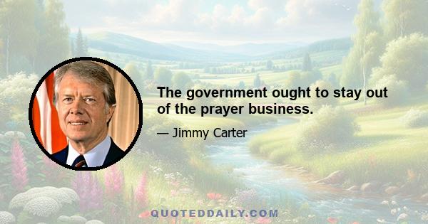 The government ought to stay out of the prayer business.