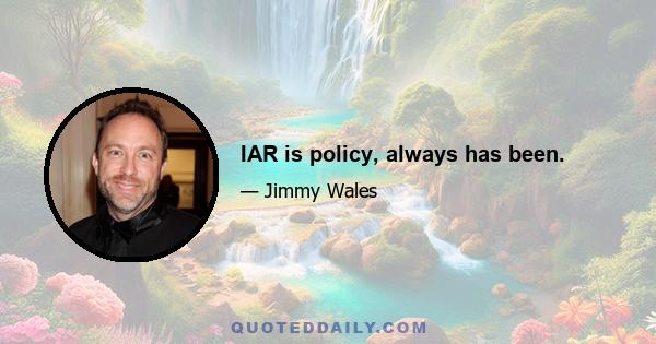 IAR is policy, always has been.