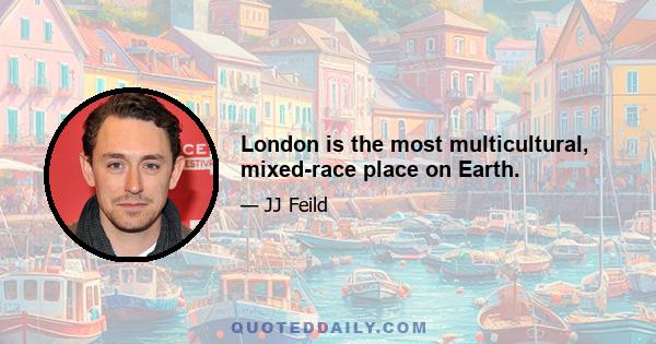 London is the most multicultural, mixed-race place on Earth.