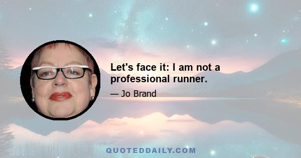 Let's face it: I am not a professional runner.