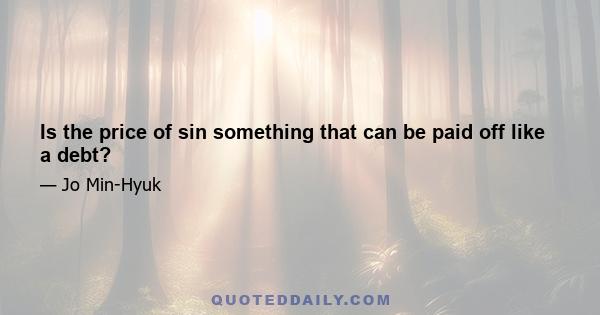 Is the price of sin something that can be paid off like a debt?